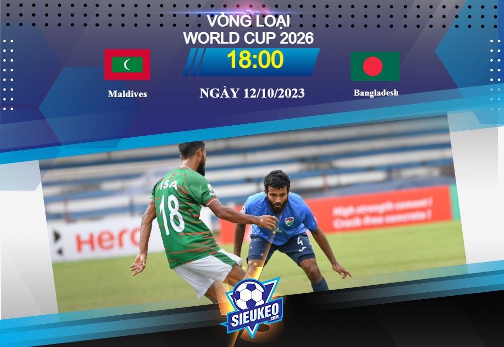 Soi kèo bóng đá Maldives vs Bangladesh 18h00 ngày 12/10/2023: Thời thế thay đổi