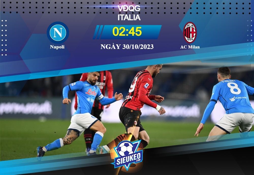 Soi kèo bóng đá Napoli vs AC Milan 02h45 ngày 30/10/2023: Chiến thắng quan trọng