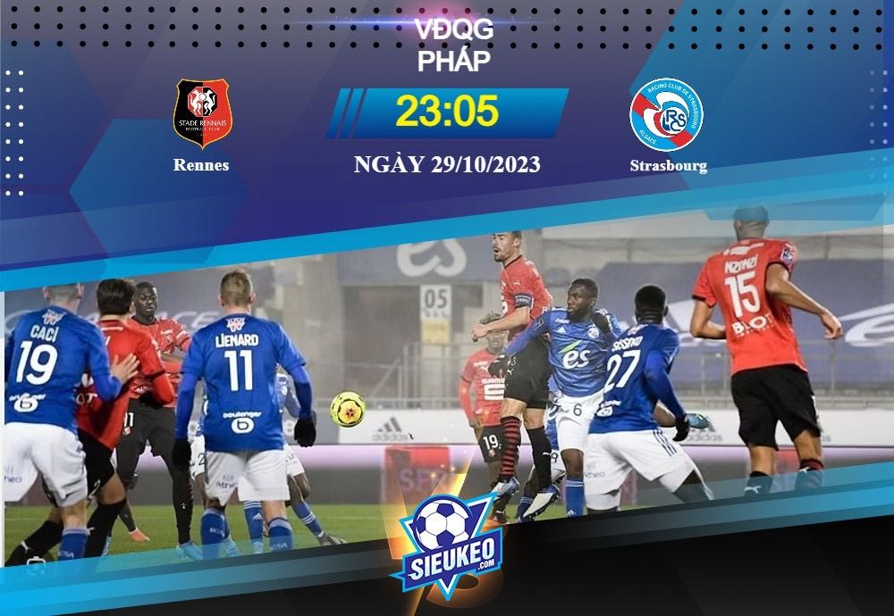 Soi kèo bóng đá Rennes vs Strasbourg 23h05 ngày 29/10/2023: Trở lại kịp thời