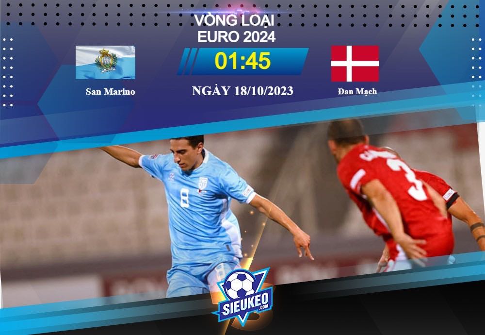 Soi kèo bóng đá San Marino vs Đan Mạch 01h45 ngày 18/10/2023: Không có cửa bật