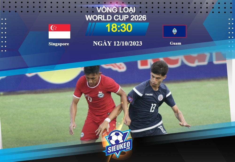 Soi kèo bóng đá Singapore vs Guam 18h30 ngày 12/10/2023: Chiến thắng dễ dàng