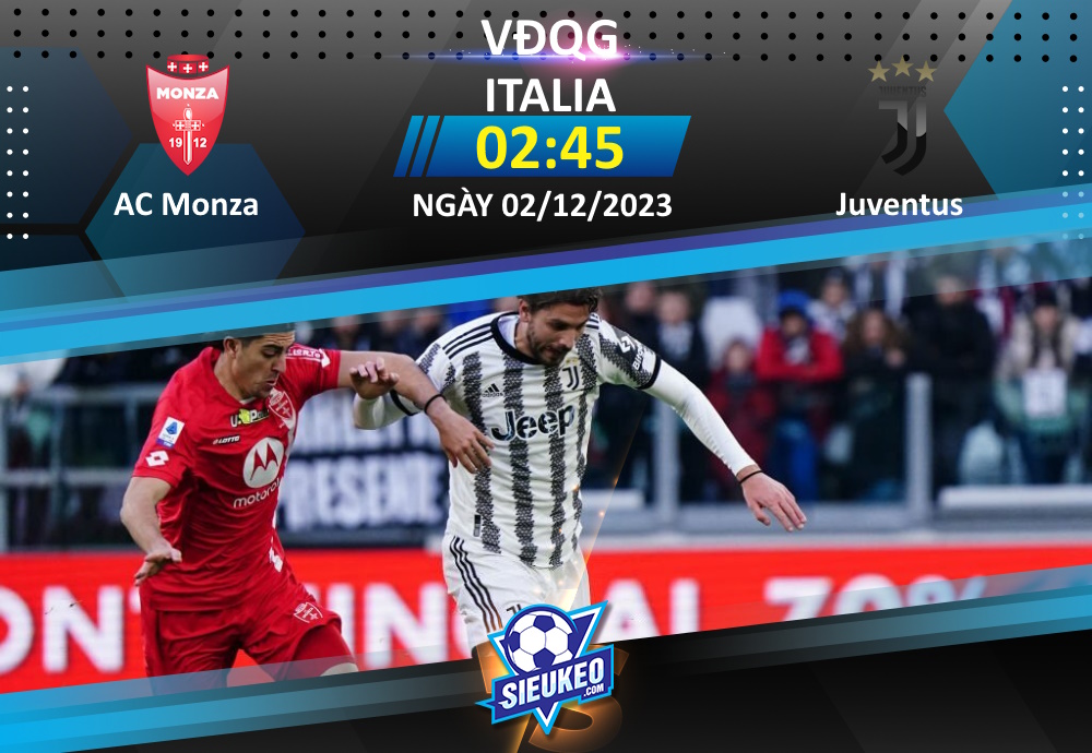 Soi kèo bóng đá Monza vs Juventus 02h45 ngày 02/12/2023: Nhọc nhằn Bianconeri