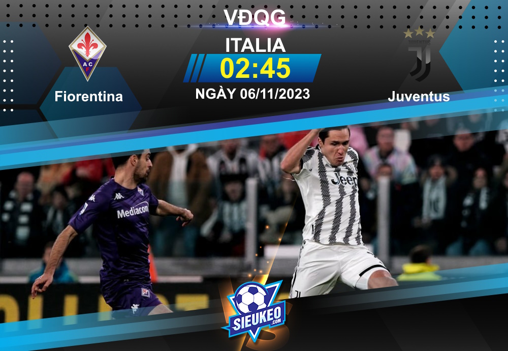 Soi kèo bóng đá Fiorentina vs Juventus 02h45 ngày 06/11/2023: Cạm bẫy ở Tuscany