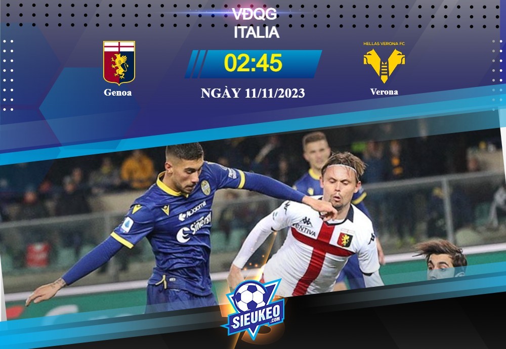 Soi kèo bóng đá Genoa vs Verona 02h45 ngày 11/11/2023: Ý chí tiến thủ