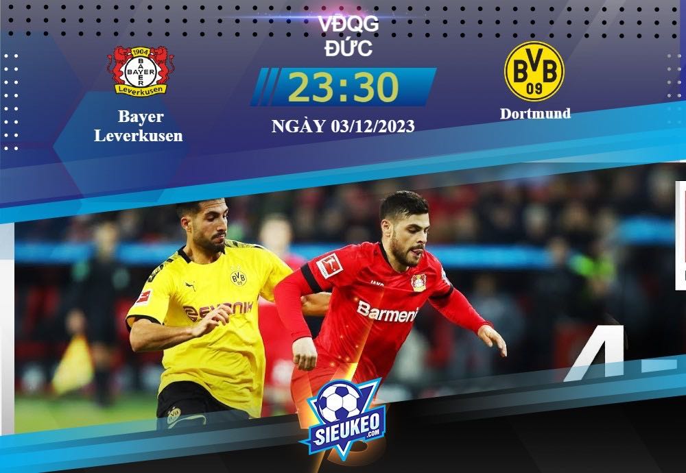 Soi kèo bóng đá Bayer Leverkusen vs Dortmund 23h30 ngày 03/12/2023: Không thể ngăn cản