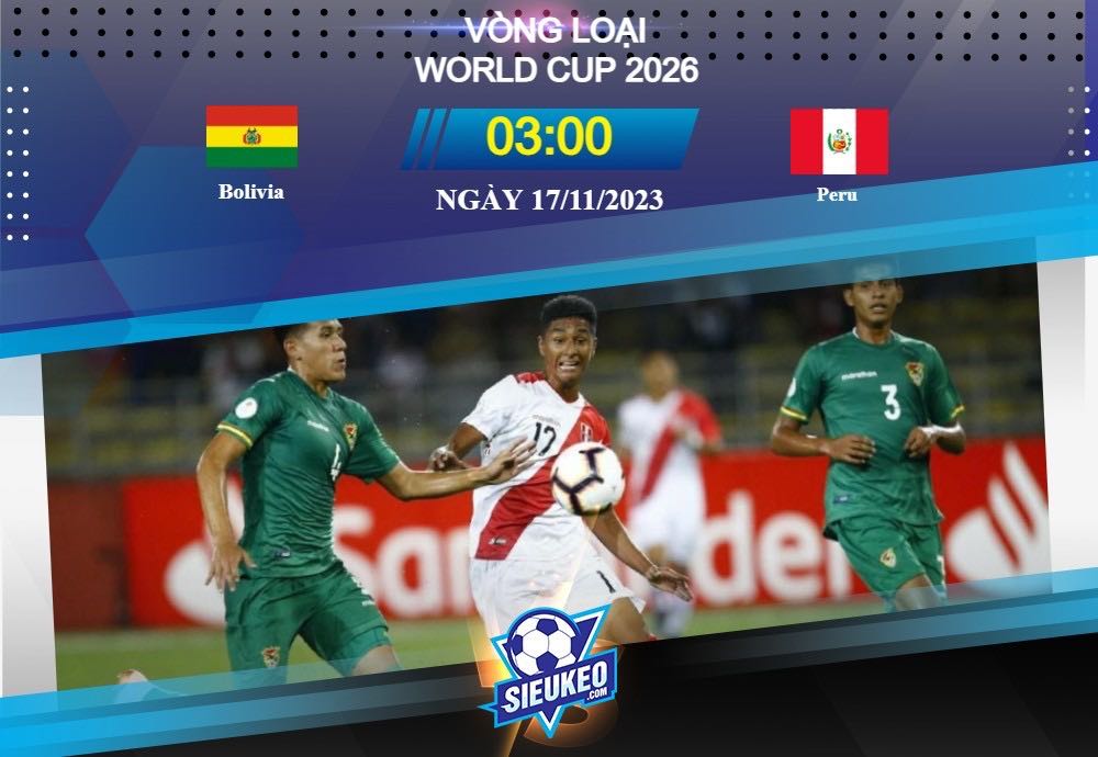 Soi kèo bóng đá Bolivia vs Peru 03h00 ngày 17/11/2023: Chiến thắng đầu tiên