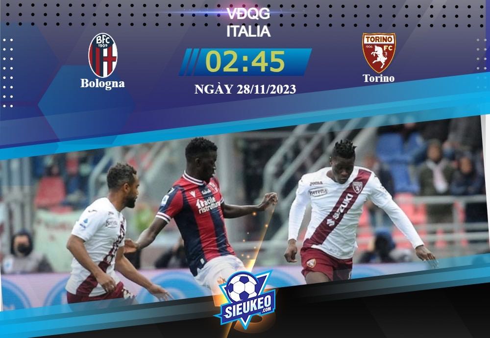 Soi kèo bóng đá Bologna vs Torino 02h45 ngày 28/11/2023: Lợi thế sân nhà