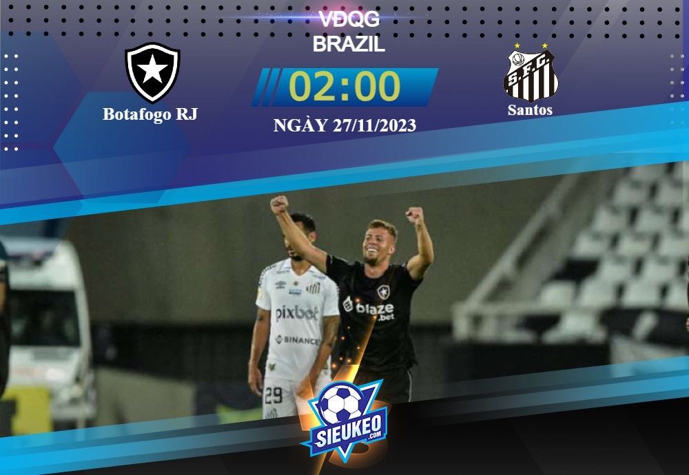 Soi kèo bóng đá Botafogo RJ vs Santos 02h00 ngày 27/11/2023: Cắt đứt chuỗi bại