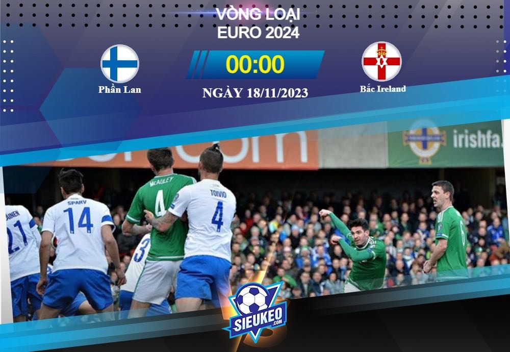 Soi kèo bóng đá Phần Lan vs Bắc Ireland 00h00 ngày 18/11/2023: Mệnh lệnh phải thắng