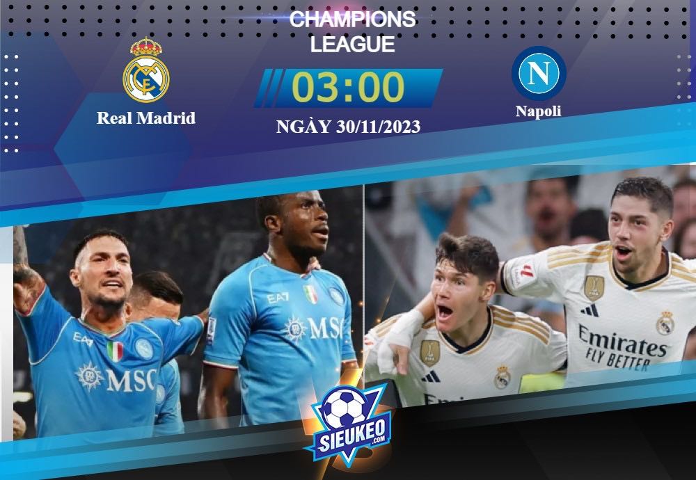 Soi kèo bóng đá Real Madrid vs Napoli 03h00 ngày 30/11/2023: Đẳng cấp nhà vua