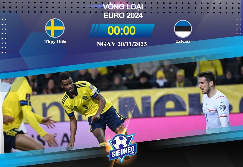 Soi kèo bóng đá Thụy Điển vs Estonia 00h00 ngày 20/11/2023: Sức ép dồn dập