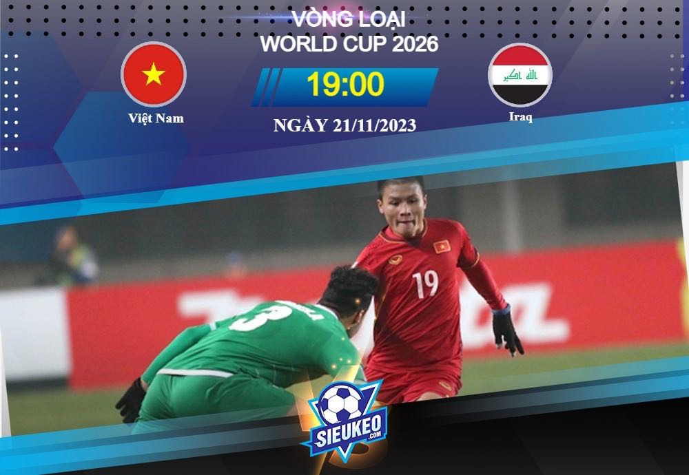 Soi kèo bóng đá Việt Nam vs Iraq 19h00 ngày 21/11/2023: Chủ nhà gặp nguy