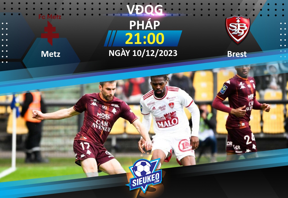 Soi kèo bóng đá Metz vs Brest 21h00 ngày 10/12/2023: Top 6 thẳng tiến