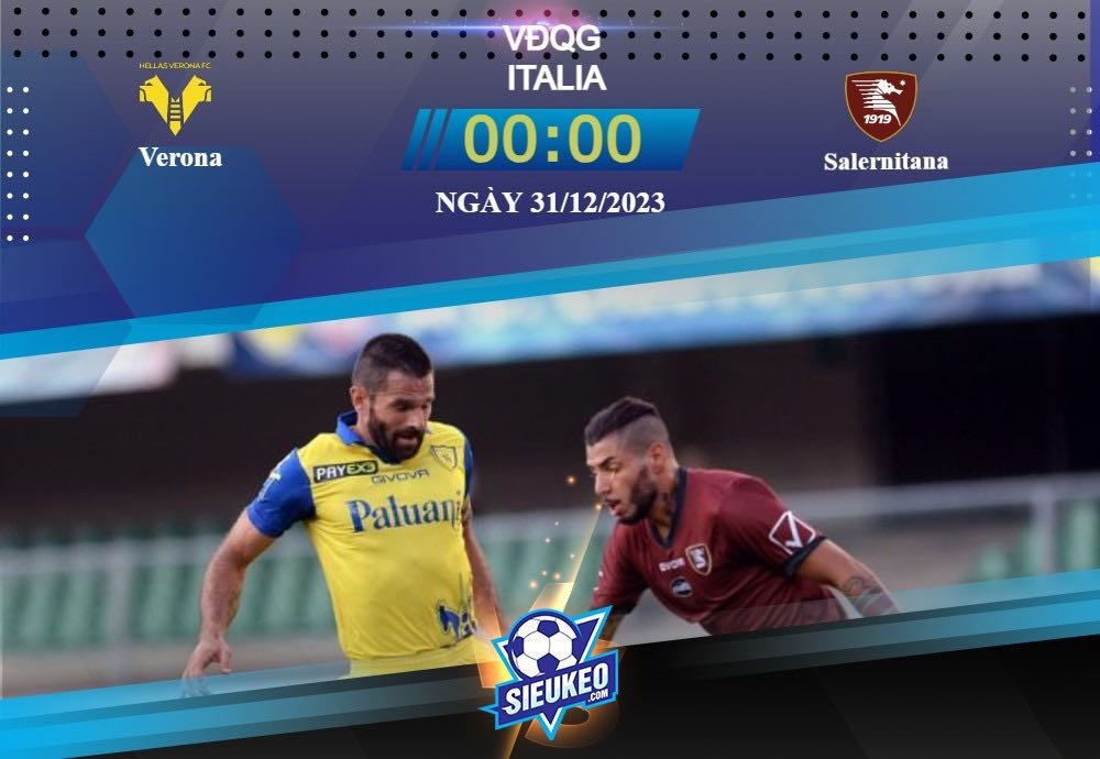 Soi kèo bóng đá Verona vs Salernitana 00h00 ngày 31/12/2023: Tiếp đà chiến thắng