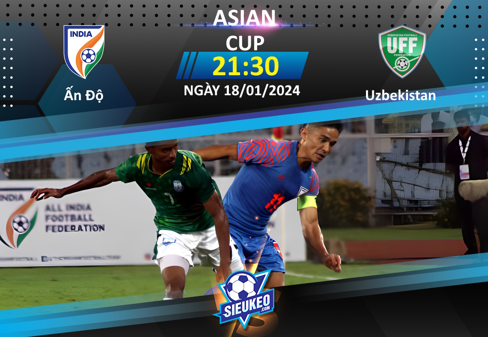 Soi kèo bóng đá Ấn Độ vs Uzbekistan 21h30 ngày 18/01/2024: Chiến thắng áp đảo