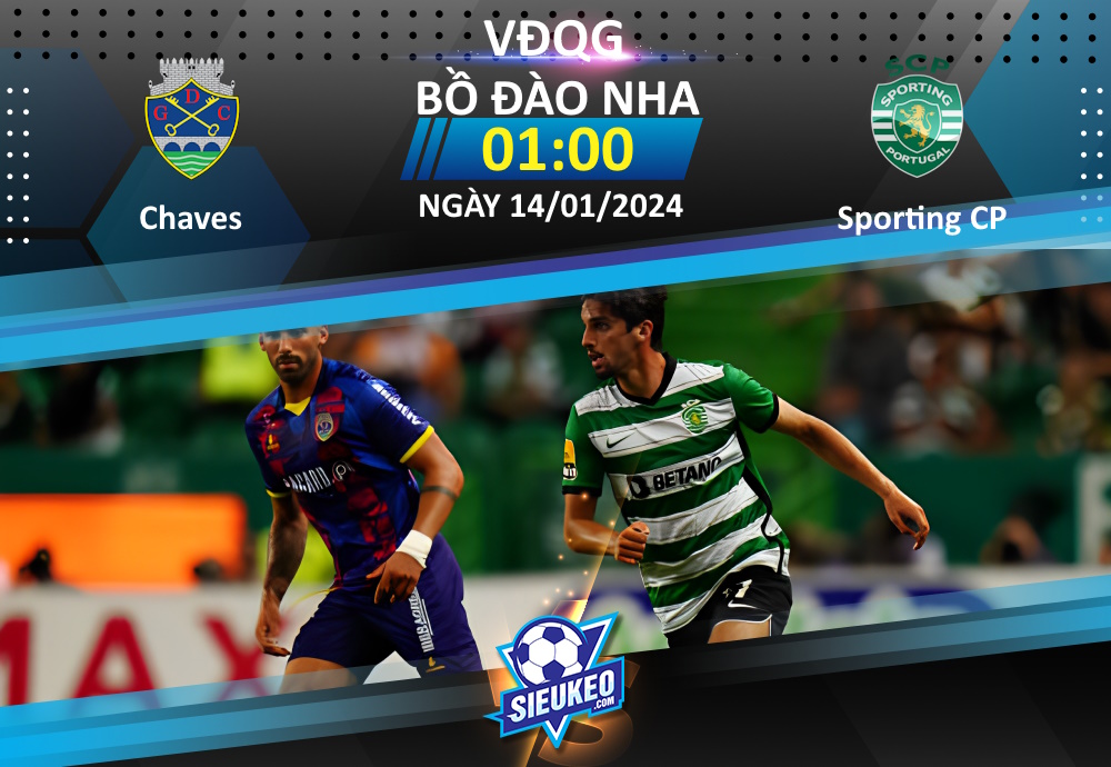 Soi kèo bóng đá Chaves vs Sporting CP 01h00 ngày 14/01/2024: Khách lấn át chủ