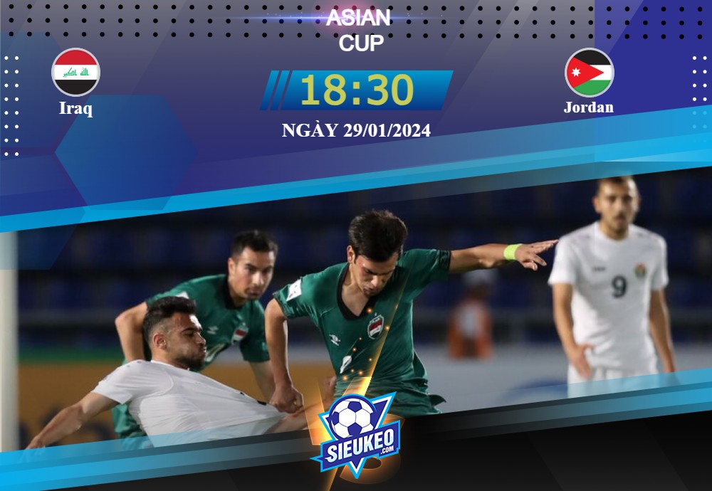 Soi kèo bóng đá Iraq vs Jordan 18h30 29/01/2024: Phong độ nhỉnh hơn