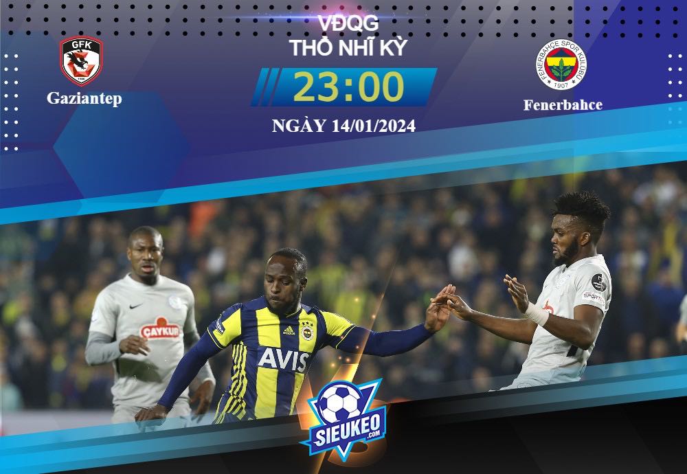 Soi kèo bóng đá Gaziantep vs Fenerbahce 23h00 ngày 14/01/2024: Phong độ hủy diệt