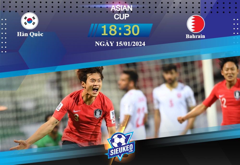 Soi kèo bóng đá Hàn Quốc vs Bahrain 18h30 ngày 15/01/2024: Ra quân thuận lợi