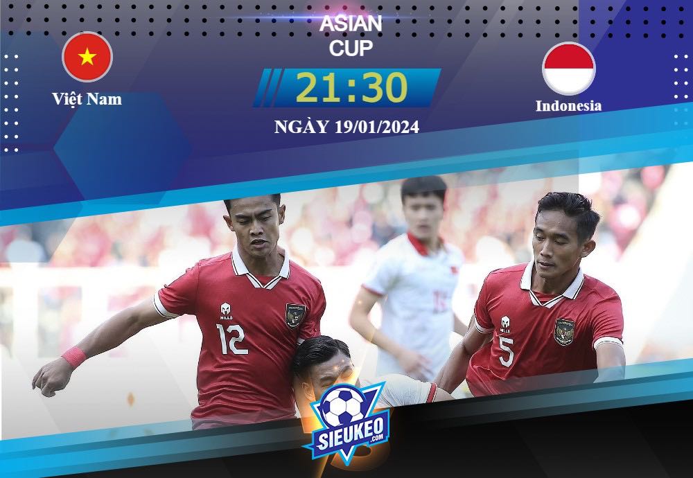 Soi kèo bóng đá Việt Nam vs Indonesia 21h30 ngày 19/01/2024: Đối thủ quen thuộc