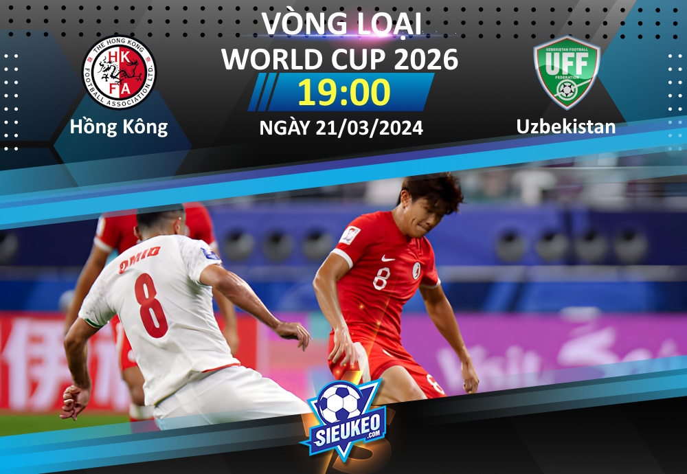 Soi kèo bóng đá Hồng Kông vs Uzbekistan 19h00 ngày 21/03/2024: Mồi ngon cho Sói trắng