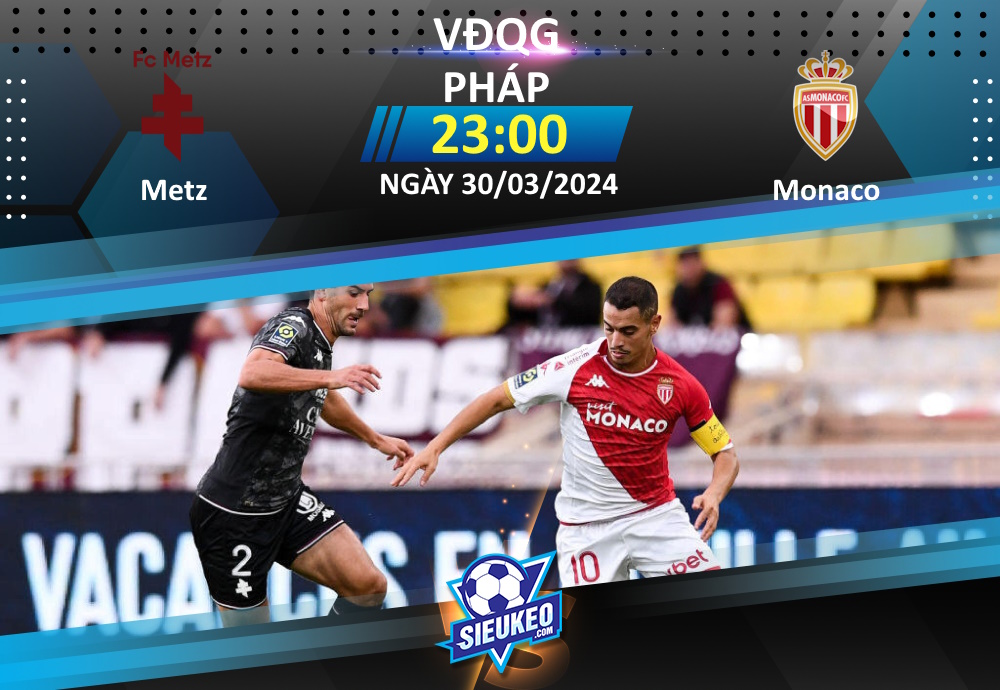 Soi kèo bóng đá Metz vs AS Monaco 23h00 ngày 30/03/2024: Khuất phục tân binh