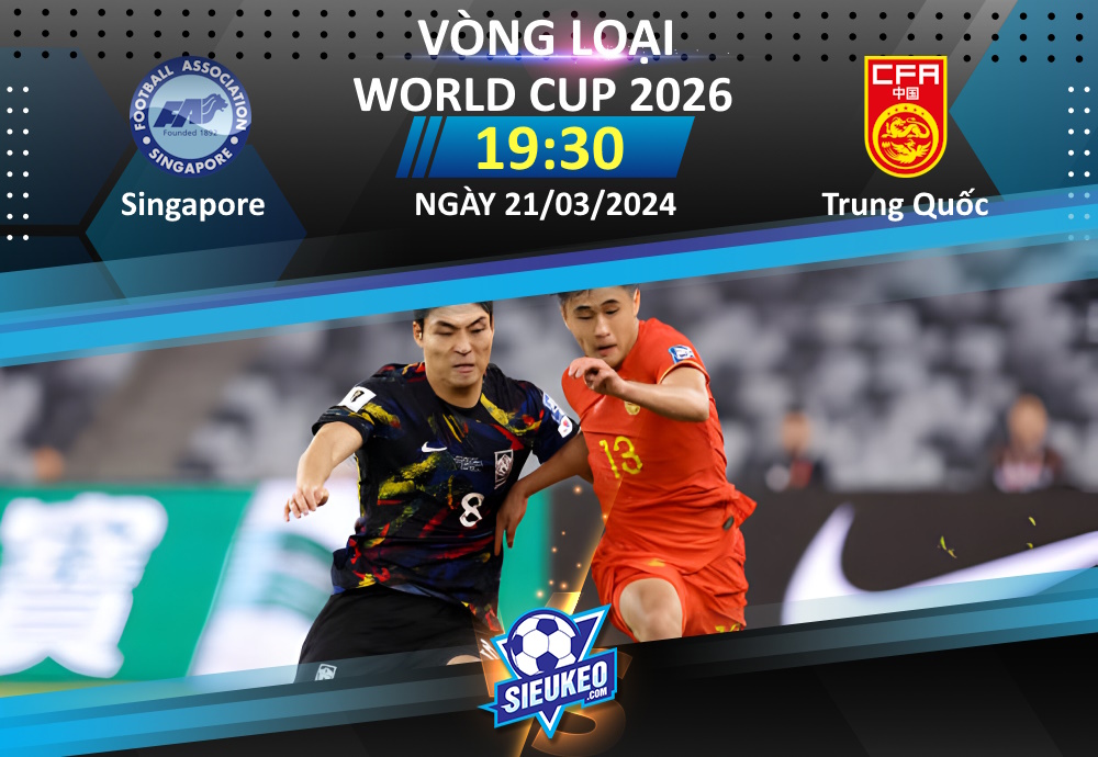 Soi kèo bóng đá Singapore vs Trung Quốc 19h30 ngày 21/03/2024: Làm gỏi “Sư tử”