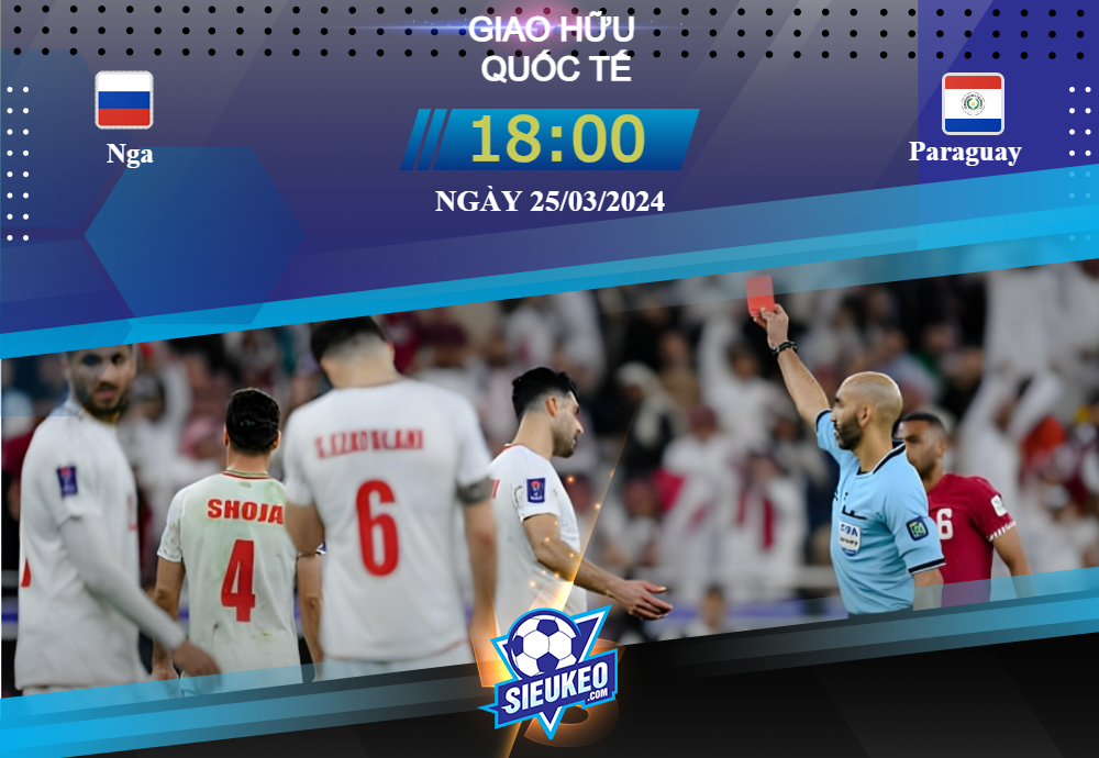 Soi kèo bóng đá Nga vs Paraguay 18h00 ngày 25/03/2024: Ẩn số từ chủ nhà
