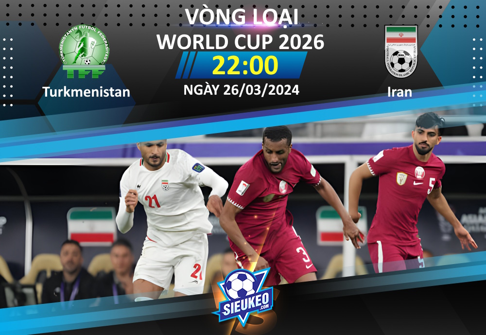 Soi kèo bóng đá Turkmenistan vs Iran 22h00 ngày 26/03/2024: Khách áp đảo