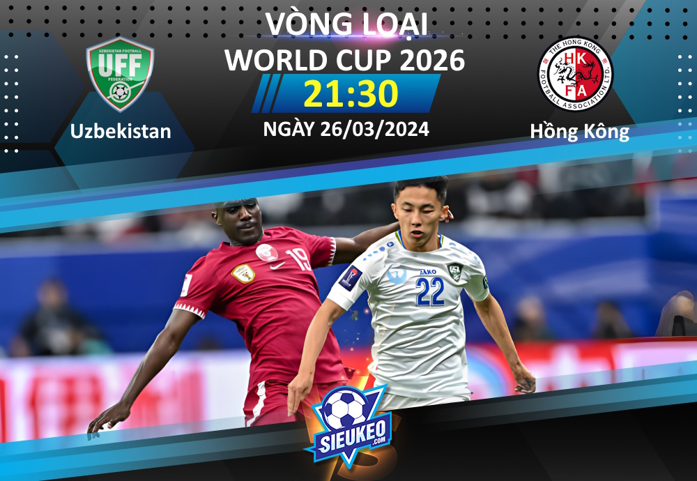 Soi kèo bóng đá Uzbekistan vs Hồng Kông 21h30 ngày 26/03/2024: Sức mạnh “Sói trắng”