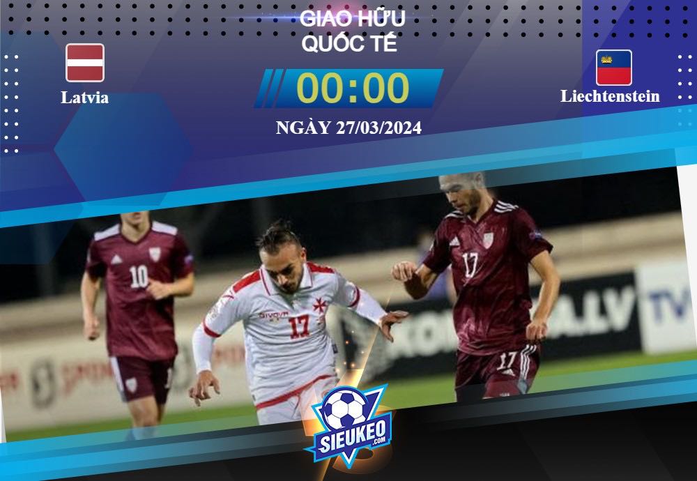 Soi kèo bóng đá Latvia vs Liechtenstein 00h00 ngày 27/03/2024: Chiến thắng nhẹ nhàng