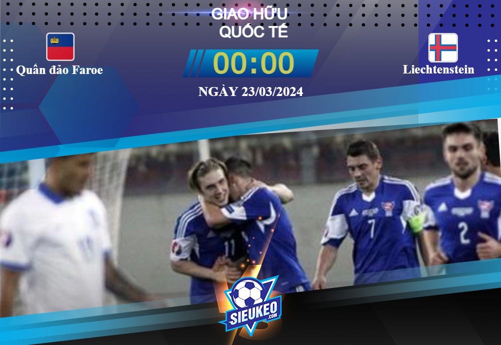 Soi kèo bóng đá Quần đảo Faroe vs Liechtenstein 00h00 ngày 23/03/2024: Chủ nhà thắng dễ