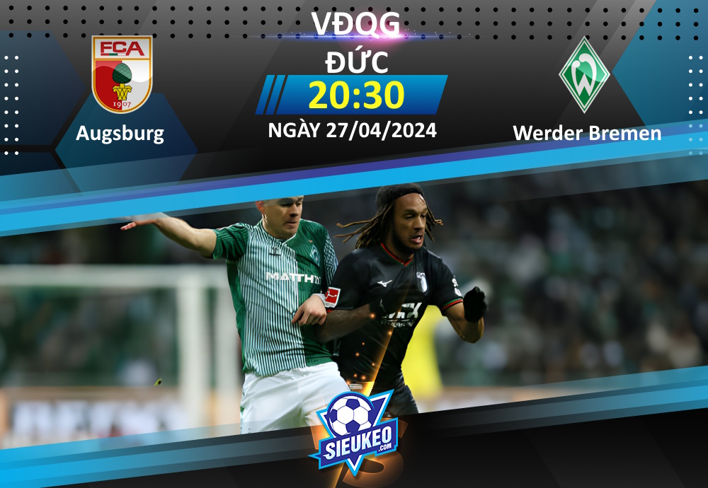 Soi kèo bóng đá Augsburg vs Werder Bremen 20h30 ngày 27/04/2024: Chủ nhà phục hận