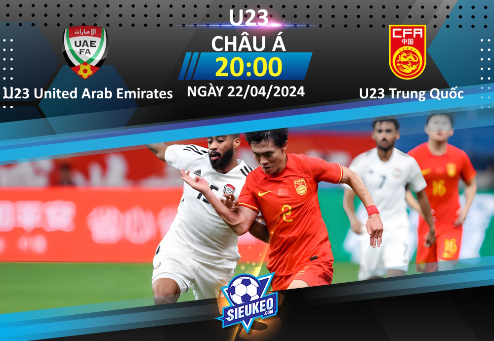 Soi kèo bóng đá U23 United Arab Emirates vs U23 Trung Quốc 20h00 ngày 22/04/2024: Rượt đuổi tỷ số