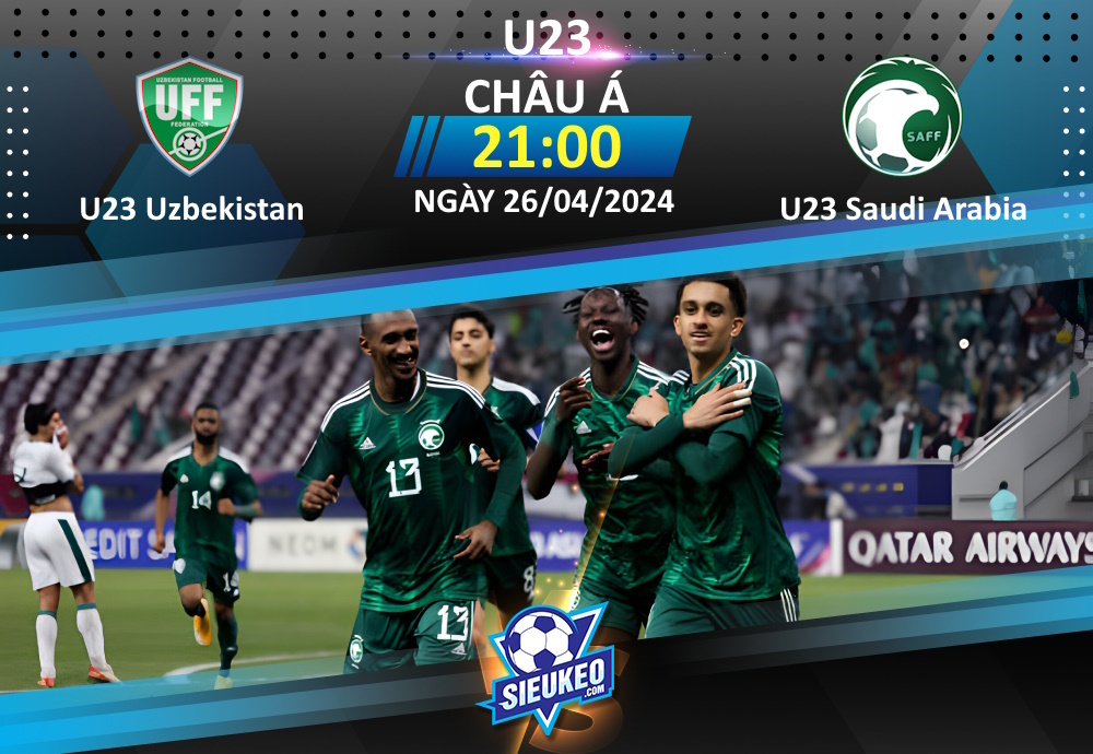 Soi kèo bóng đá U23 Uzbekistan vs U23 Saudi Arabia 21h00 ngày 26/04/2024: Lịch sử lên tiếng