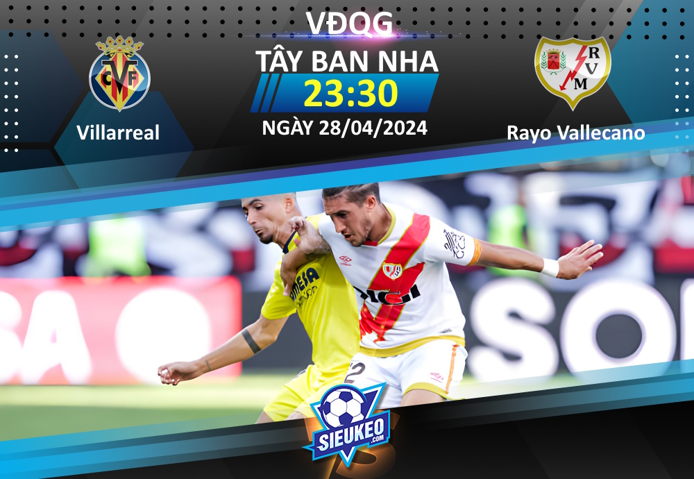 Soi kèo bóng đá Villarreal vs Rayo Vallecano 23h30 ngày 28/04/2024: Chiến đấu đến cùng