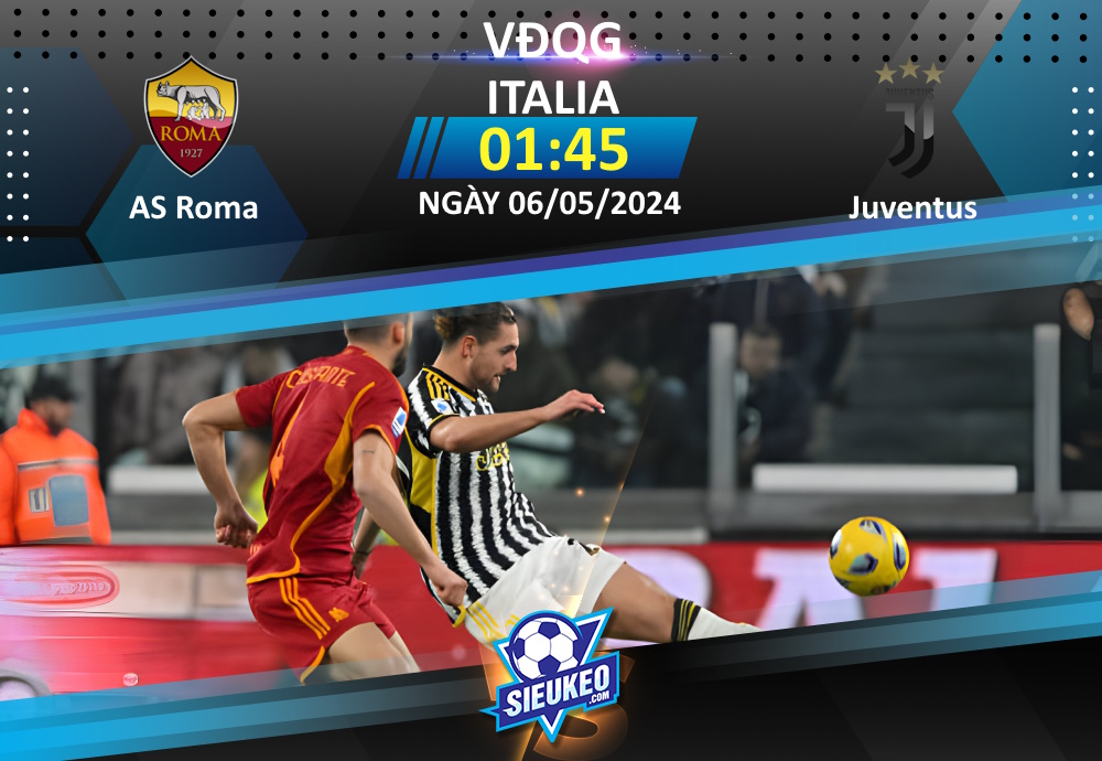 Soi kèo bóng đá AS Roma vs Juventus 01h45 ngày 06/05/2024: 1 bàn quyết định