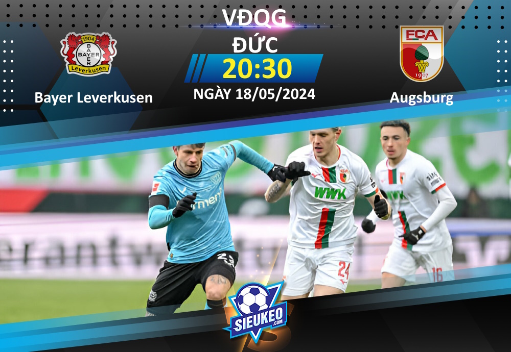 Soi kèo bóng đá Bayer Leverkusen vs Augsburg 20h30 ngày 18/05/2024: Thế trận một chiều
