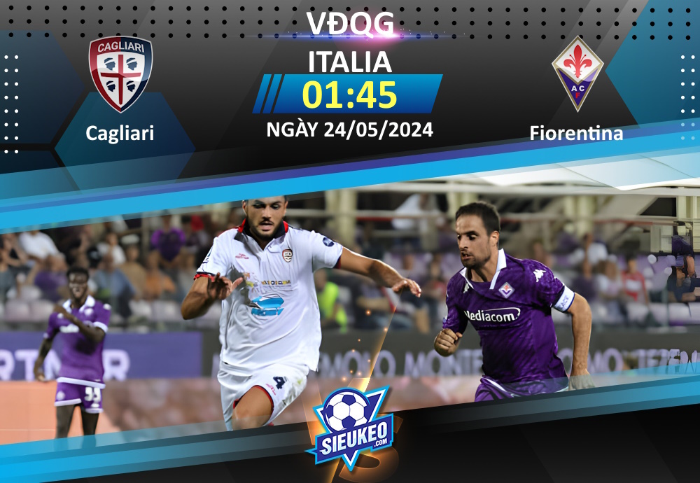 Soi kèo bóng đá Cagliari vs Fiorentina 01h45 ngày 24/05/2024: Chạy đà cho Europa Conference League