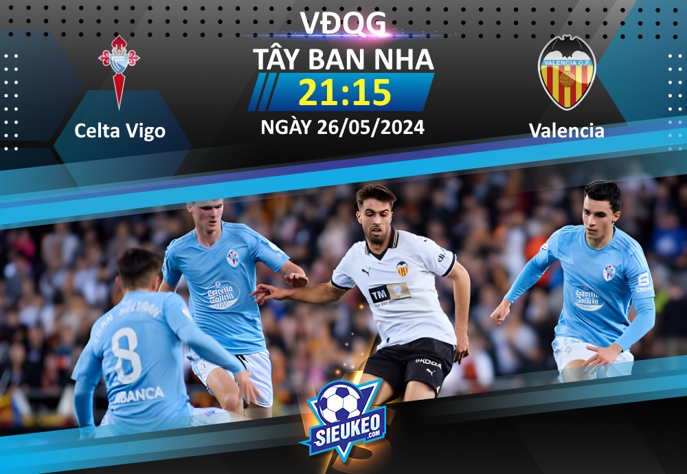 Soi kèo bóng đá Celta Vigo vs Valencia 21h15 ngày 26/05/2024: Đá vì danh dự