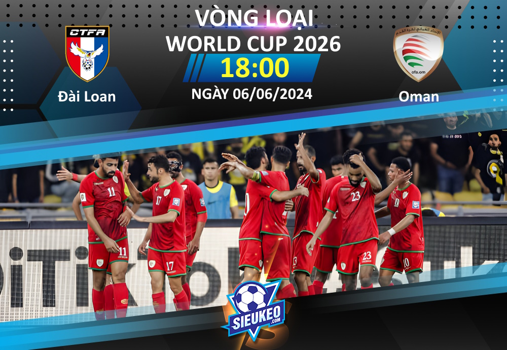 Soi kèo bóng đá Đài Loan Trung Quốc vs Oman 18h00 ngày 06/06/2024: Cơ hội nào cho chủ nhà