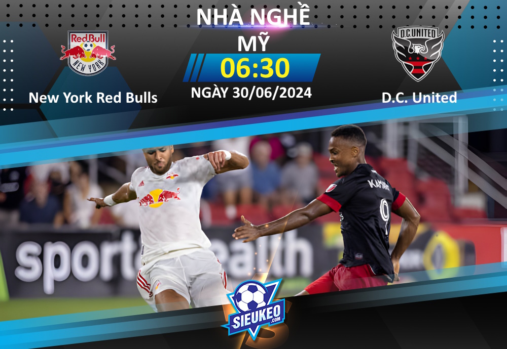 Soi kèo bóng đá New York Red Bulls vs DC United 06h30 ngày 30/06/2024: 3 điểm ở lại