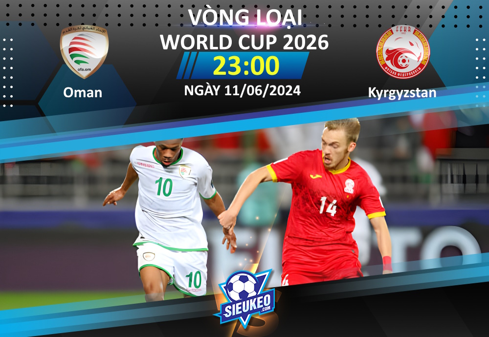 Soi kèo bóng đá Oman vs Kyrgyzstan 23h00 ngày 11/06/2024: Hài lòng 1 điểm