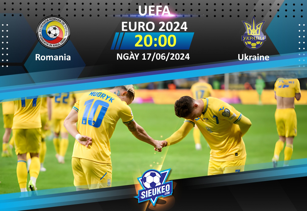 Soi kèo bóng đá Romania vs Ukraine 20h00 ngày 17/06/2024: Chia điểm ngày ra quân