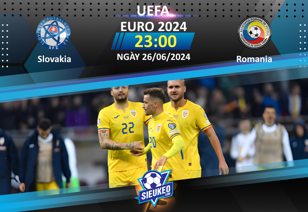 Soi kèo bóng đá Slovakia vs Romania 23h00 ngày 26/06/2024: Kẻ tám lạng, người nửa cân