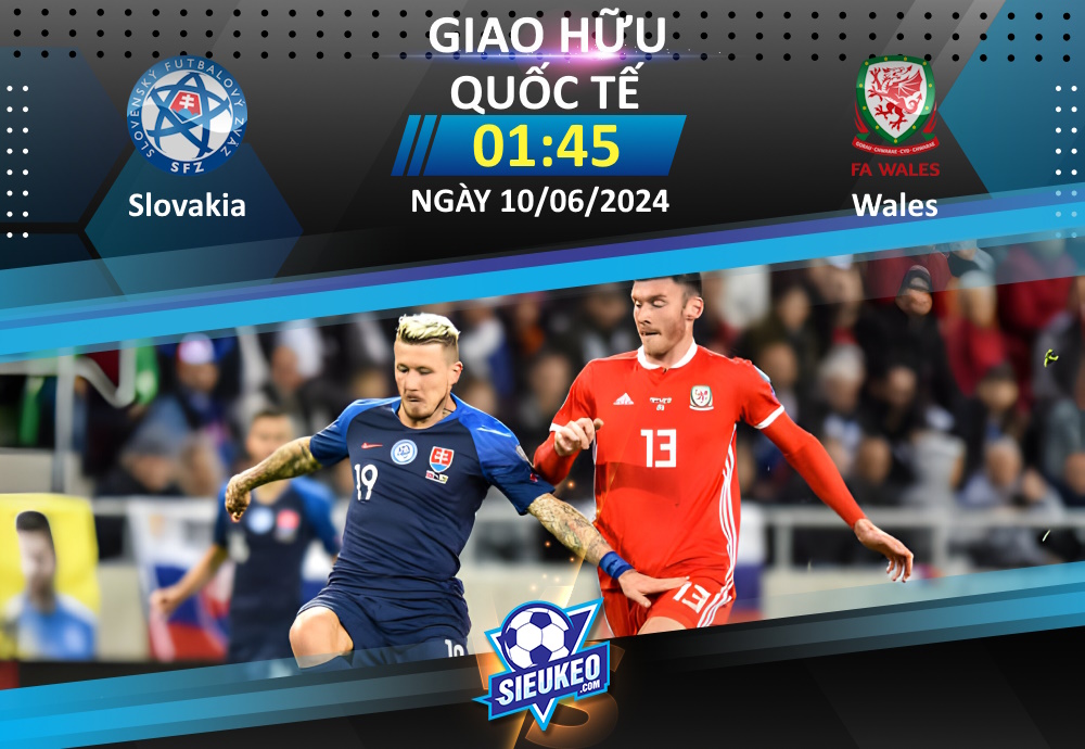 Soi kèo bóng đá Slovakia vs Wales 01h45 ngày 10/06/2024: Cách biệt tối thiểu
