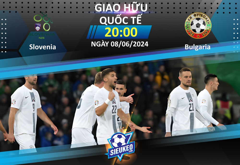 Soi kèo bóng đá Slovenia vs Bulgaria 20h00 ngày 08/06/2024: Chủ nhà thắng nhẹ