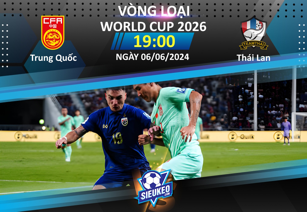 Soi kèo bóng đá Trung Quốc vs Thái Lan 19h00 ngày 06/06/2024: “Voi chiến” có điểm