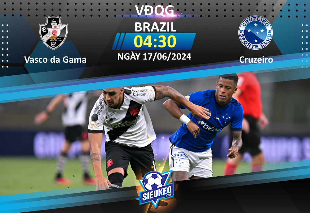 Soi kèo bóng đá Vasco vs Cruzeiro 04h30 ngày 17/06/2024: Tiễn khách về tay trắng