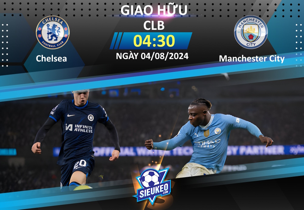 Soi kèo bóng đá Chelsea vs Manchester City 04h30 ngày 04/08/2024: The Blues… bay màu